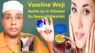 Vaseline Geedkan Yar Mucjisa kujirta Dadku ogeyn Weji Nadiifa iyo Bushimo Qurux Badan Ku Seexo Fresh