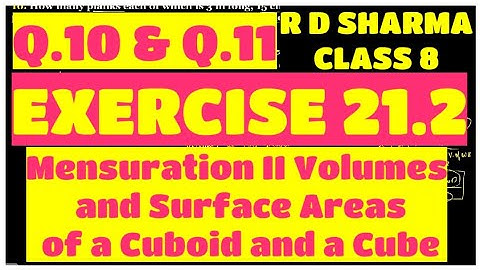 Q.10 & Q.11 - Ex 21.2 - Chapter 21 Volumes and Surface Areas of a Cuboid and  Cube RD SHARMA CLASS 8