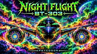 NIGHT FLIGHT BT-303 👽 Psytrance & Acid Trance | Psycogoa