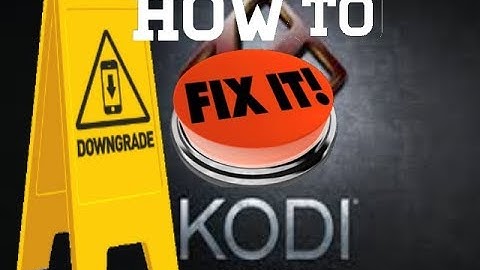 Downgrade Kodi 17.6 to previous version