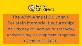 47th Perlstein Mem. Lecture: The Odyssey of Therapeutic Discovery: Antiviral Drug Development Pgms
