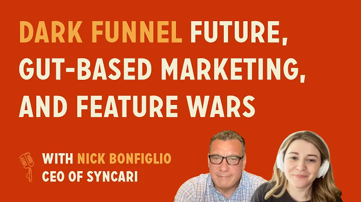 Dark funnel future, gut-based marketing, and featu...