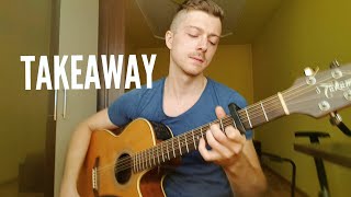 The Chainsmokers, ILLENIUM - Takeaway ft. Lennon Stella - Fingerstyle Guitar Cover