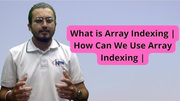 What is Array Indexing | How Can We Use Array Indexing |