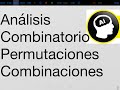 Análisis Combinatorio, Permutaciones, Combinaciones, número combinatorio