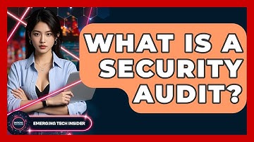 What Is A Security Audit? - Emerging Tech Insider