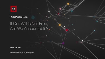 If Our Will Is Not Free, Are We Accountable?