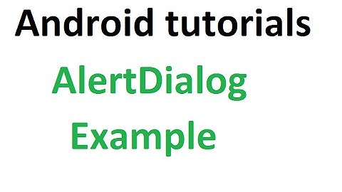Android Studio Tutorials - 25 : Dialogs - AlertDialog
