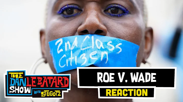 Roe v. Wade Overturned, Dan Reacts: "Everyone is U...