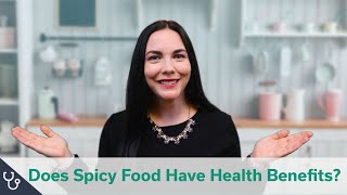 Do Spicy Foods Have Health Benefits?
