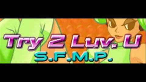 S.F.M.P. - Try 2 Luv. U (HQ)