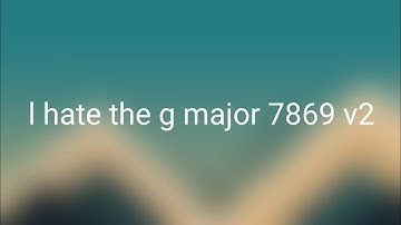 l hate the g major 7869 v2