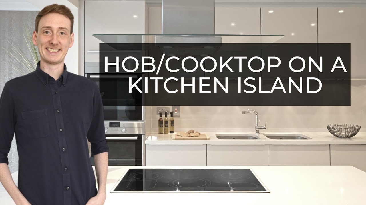 Hob (Cooktop) On A Kitchen Island | Should You Do It ? - YouTube