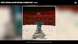 DUSTY LOCANE, Kajun Waters &amp; Fergie Baby - SAILS (Official Audio)