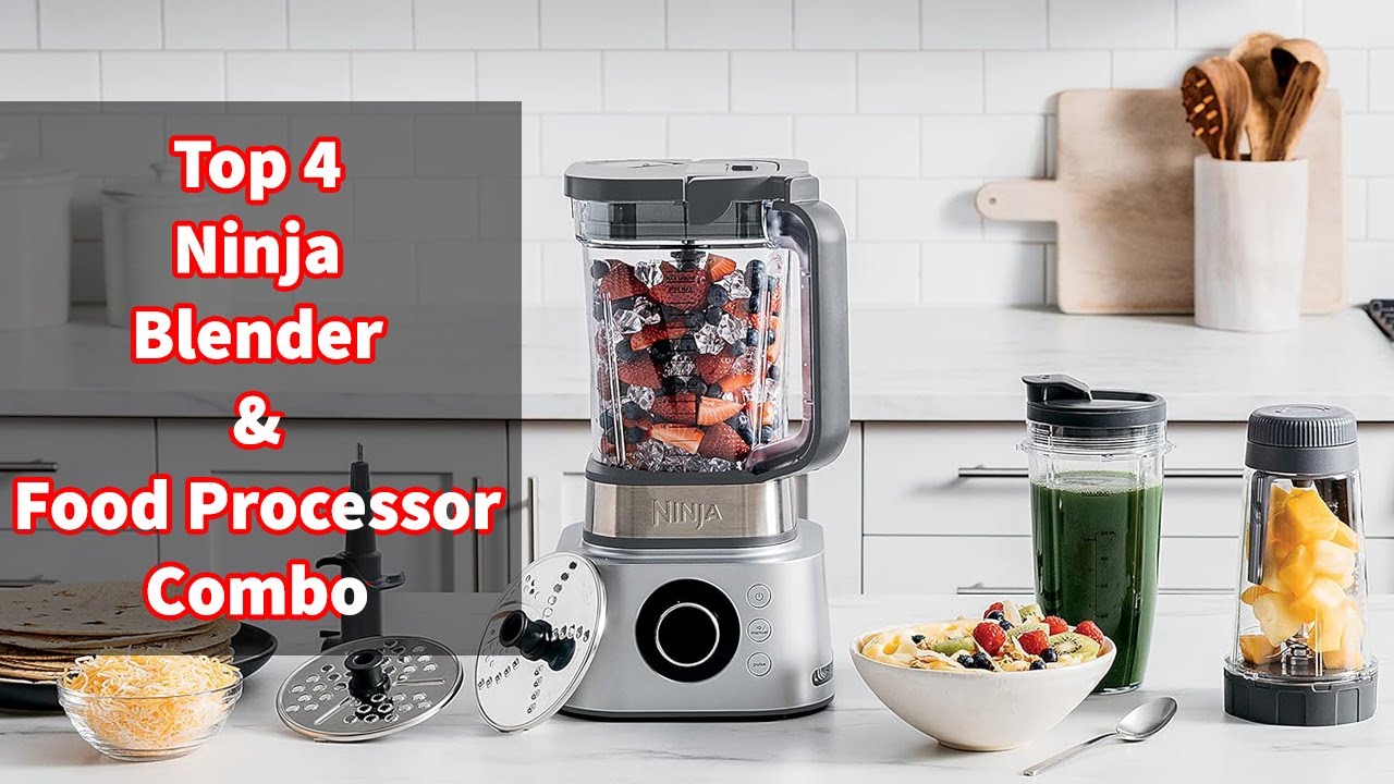 Top 4 Best Ninja Blender And Food Processor Combos of 2024 