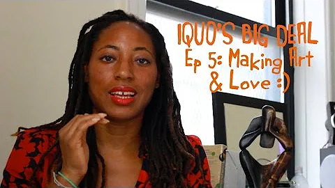 Iquo's Big Deal Ep 5 - Making Art & Love :)