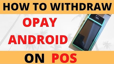 How to withdraw on Opay Android POS
