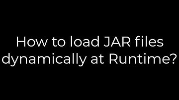 Java :How to load JAR files dynamically at Runtime?(5solution)