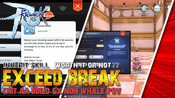 Ragnarok M: Classic Inherit Skill Exceed break Worth it?  Crit AA  Build Non Whale GX POV