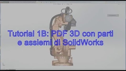 Tutorial 3D PDF Maker StandAlone - 2a. PDF 3D con parti e assiemi di SolidWorks