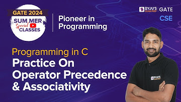Operator Precedence & Associativity | Computer Science for GATE 2024 | Programming in C #ByjusGate