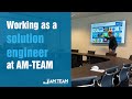 Working as a solution engineer at AM-Team