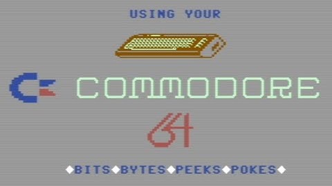 Bits, Bytes, Peeks, and Pokes - Commodore 64 Tutorial Program.