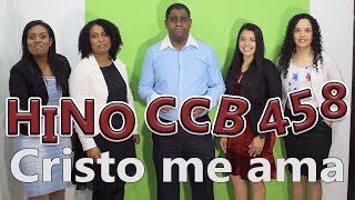 Video thumbnail of "HINO CCB 458 - Cristo me ama"