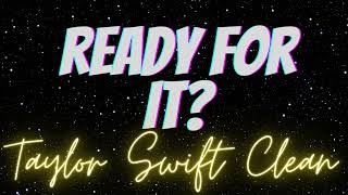 Ready For It Taylor Swift Clean