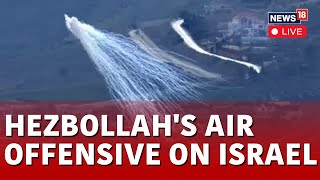 Israel Vs Hezbollah LIVE | Hezbollah Launches Rockets, Drones Into Israel As US Warns Iran | N18L
