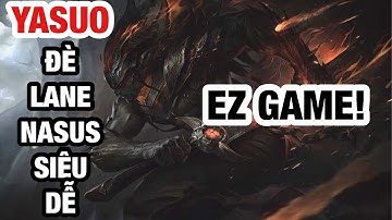 LMHT Tốc Chiến - Yasuo Đè Đường Nasus Cực Dễ Nếu Biết Mẹo Và Cách Chơi Này