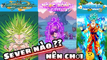 Ngọc Rồng Blue, Ngọc Rồng Love Hay Ngọc Rồng Green Bạn Chọn Sever Nào ? Bản Up Đồ Thần Linh Siêu Xịn