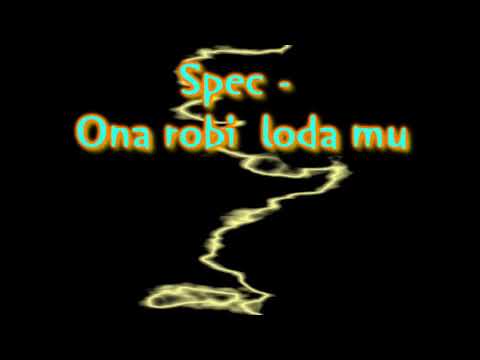 Spec   Ona robi loda mu