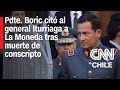 Pdte boric se reunir el viernes con iturriaga y el lunes con la madre del conscripto fallecido