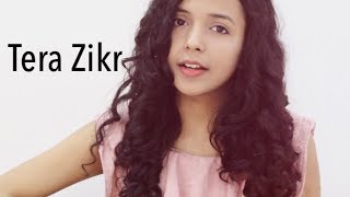 Tera Zikr - Darshan Raval | Female Cover Version | Shreya Karmakar