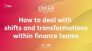 CFO 4.0 Podcast | How to deal with shifts and transformations within finance teams