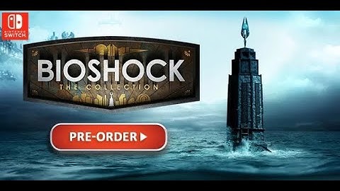 BioShock: The Collection - What’s Included Trailer - Nintendo Switch
