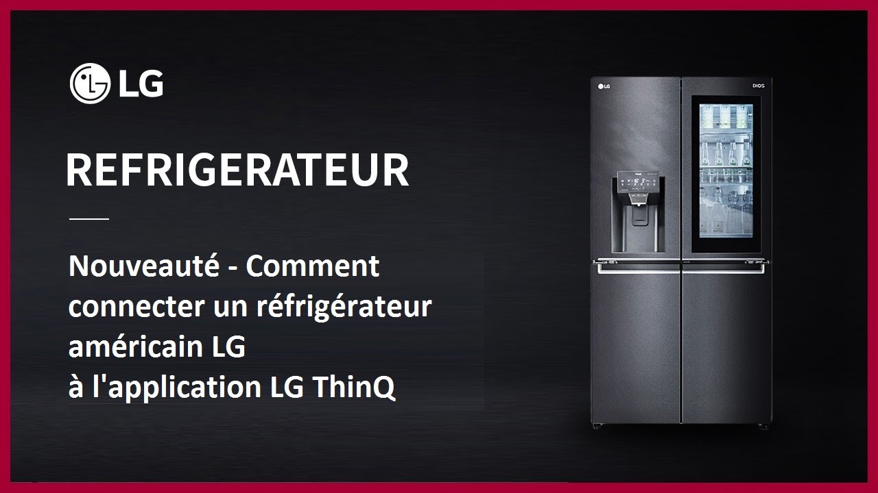 Comment connecter un réfrigérateur américain LG à l'application LG ThinQ 