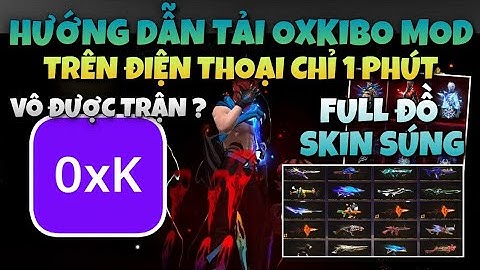 Hướng Dẫn Tải Oxkibo Mod Ob51 Mod Skin FF Full Đồ Full Hành Động | Cách Tải Xmodz Android Ob51 Mới