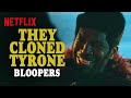 Blooper reel  they cloned tyrone  netflix