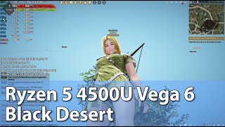 Black Desert AMD Ryzen 5 4500U Vega 6 - Gameplay Benchmark Test