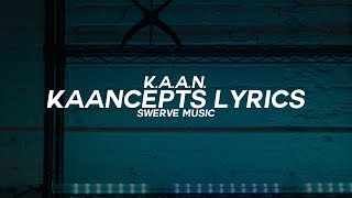 K.A.A.N. - Kaancepts (Lyrics / Lyric Video)