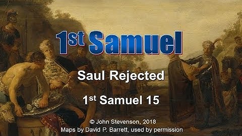 1st Samuel 15:  Saul Rejected