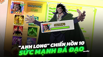 Thế Giới Hải Tặc X7Game - Up Chiến Hồn 10 Cho "Anh Long" Dragon Sức Mạnh Của Anh Vẫn Quá Bá !