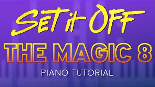 Set It Off - The Magic 8 | Piano Tutorial