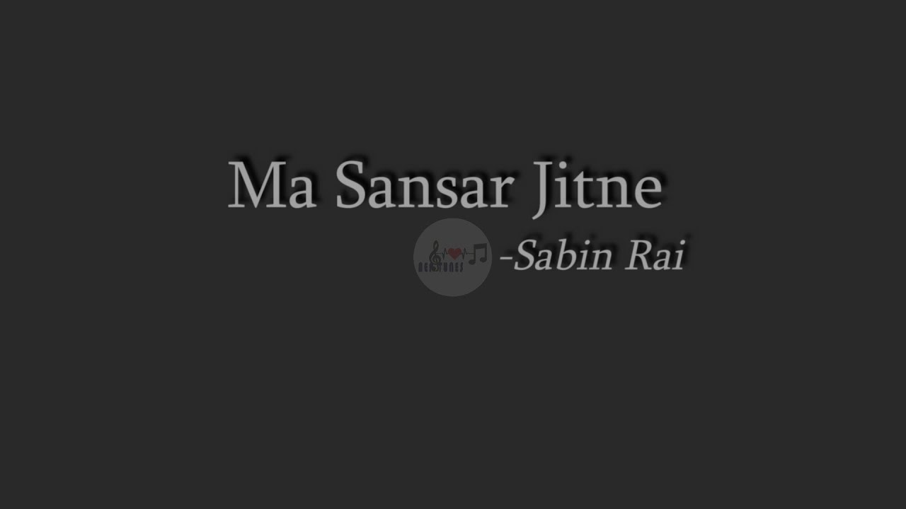 Ma Sansar Jitne   Sabin Rai and The Elektrix  Lyrical Video 