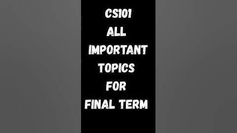 CS101 Final Term: Top 100% Important Topics 📚🔥