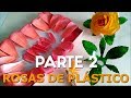 PARTE 2ª
ROSAS hechas con botellas de plástico. MANUALIDADES RECICLADAS