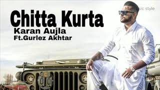 Chitta Kurta | Karan Aujla ft. Gurlez Akhtar | Deep Jandu, Sukh Sanghera | My music style