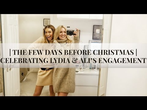 THE FEW DAYS BEFORE CHRISTMAS CELEBRATING LYDIA AND ALI’S ENGAGEMENT Vlognoë/Vlogmas #5
